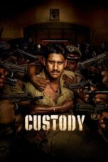 Custody 2023 Movie Download Dual ORG Hindi & Telugu 1080p