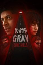 Black White and Gray Love Kills S01 Download 2025 Dual Audio [Bengali ORG & Hindi] WEB-DL – 480P | 720P | 1080P GDrive & Free Watch