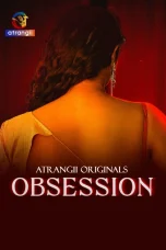 Obsession S01 Download 2025 Hindi Atrangii WEB-DL – 480P | 720P | 1080P GDrive & Watch