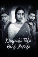 Khujechi Toke Raat Berate S01 Download 2025 Bengali AT WEB-DL – 480P | 720P | 1080P GDrive & Watch